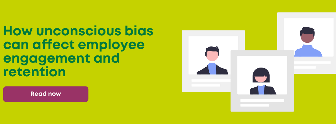 How unconscious bias can affect employee engagement & retention